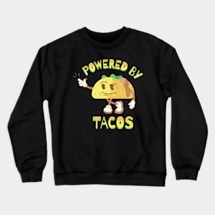 Powered by tacos Crewneck Sweatshirt